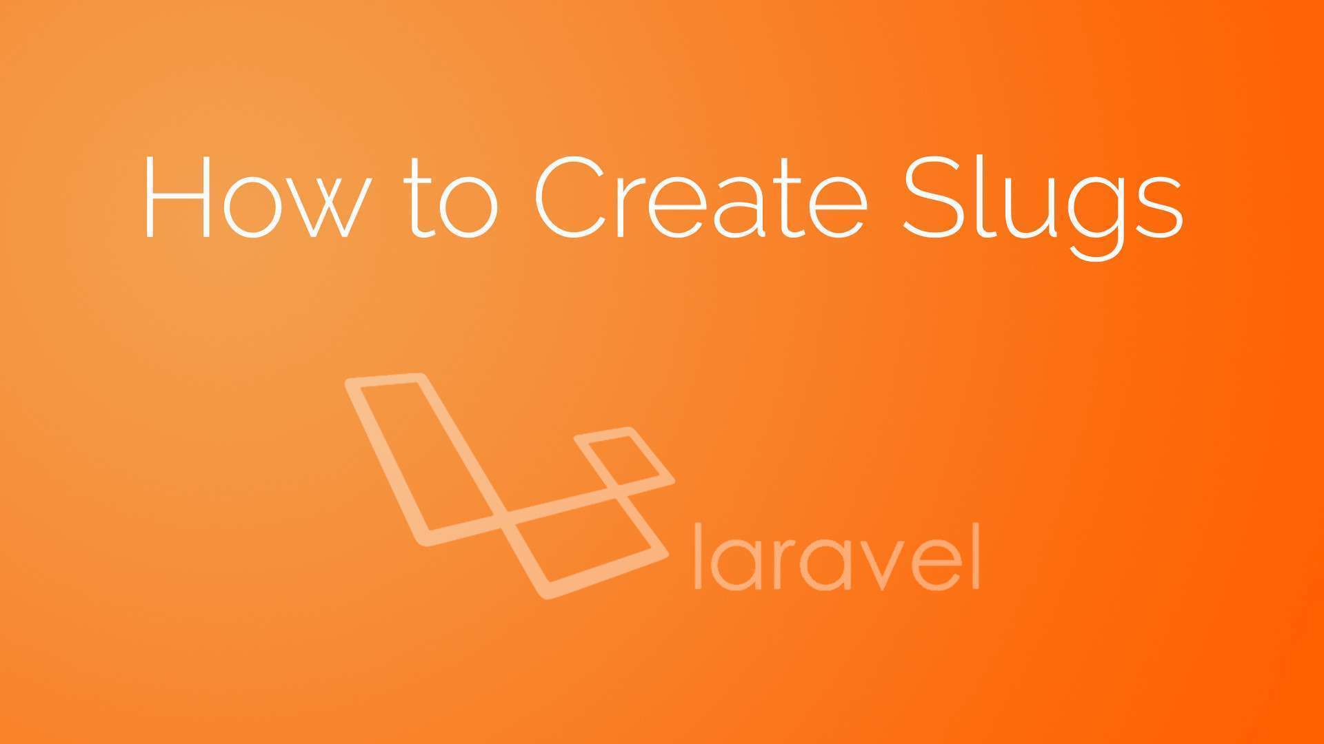 backup Offense slow Laravel Tutorials - How to Create Slugs in Laravel